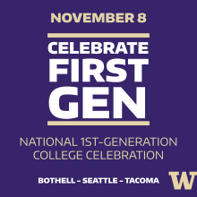 White and gold text on a purple background: November 8. Celebrate First Gen. National 1st-Generation College Celebration. Bothell, Seattle, Tacoma. W.
